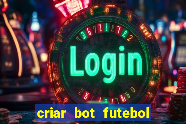 criar bot futebol virtual bet365